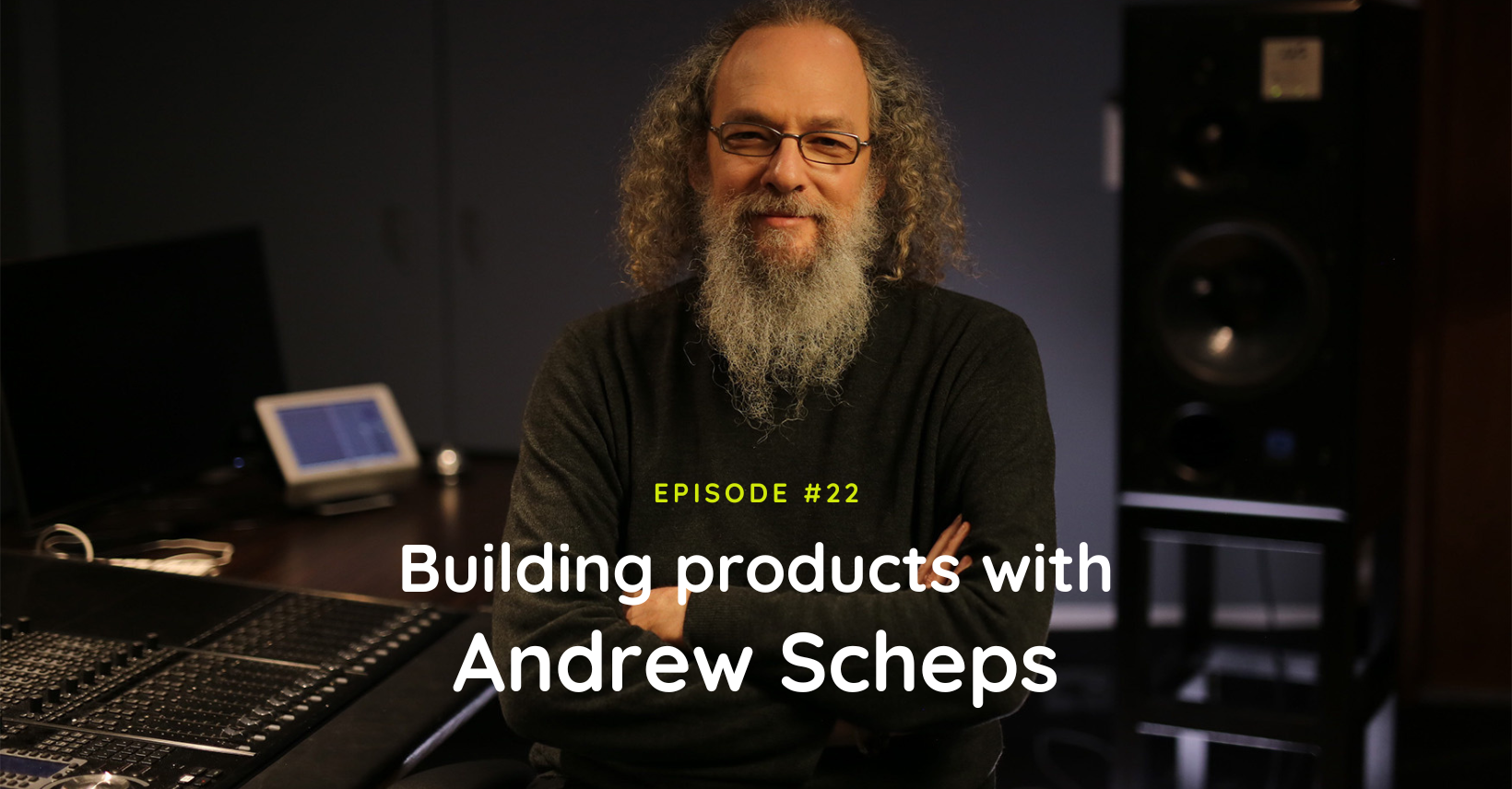 #22 Building products with Andrew Scheps